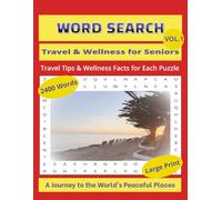 Word Search: Travel & Wellness for Seniors - Travel Tips & Wellness Facts for Each Puzzle, Vol.1: A Journey to the World's Peaceful Places - LARGE ... Words, 100 Puzzles (Word Search For Seniors)