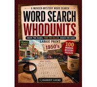 Word Search Whodunits: 1950's: 100 Large Print Detective Puzzle Cases for Adults and Seniors: Solve Clues, Identify Suspects, Reveal the Victim and Catch the Killer (Retro Crimes and Good Times)