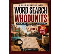 Word Search Whodunits: 1960's: 100 Large Print Detective Puzzle Cases for Adults and Seniors: Solve Clues, Identify Suspects, Reveal the Victim and Catch the Killer (Retro Crimes and Good Times)
