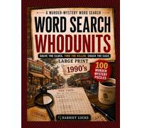 Word Search Whodunits: 1990's: 100 Large Print Detective Puzzle Cases for Adults and Seniors: Solve Clues, Identify Suspects, Reveal the Victim and Catch the Killer (Retro Crimes and Good Times)