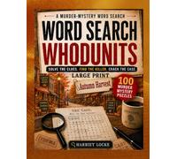 Word Search Whodunits: Autumn Harvest: 100 Large Print Detective Puzzle Cases for Adults and Seniors: Solve Clues, Identify Suspects, Reveal the Victim and Catch the Killer (A Year of Whodunits)