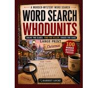 Word Search Whodunits: Christmas: 100 Large Print Detective Puzzle Cases for Adults and Seniors: Solve Clues, Identify Suspects, Reveal the Victim and Catch the Killer (A Year of Whodunits)