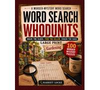 Word Search Whodunits: Gardening: 100 Large Big Print Detective Puzzle Cases for Adults and Seniors: Solve Clues, Identify Suspects, Reveal the Victim and Catch the Killer (Hobbies and Homicides)