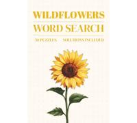 Word Search - Wildflowers: Word Searches with Easy to Read Print About Wildflowers | Wildflowers Word Puzzle for Adults, Seniors | Puzzles for Anxiety Relief | 6x9 Inches | Gift for Vacations