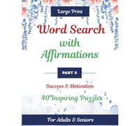 Word Search with Affirmations - Part 5: Large Print Success & Motivation Puzzle Book for Adults & Seniors | 40 Inspirational Word Search Puzzles with Solutions