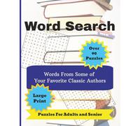 Word Search -Words from Some of Your Favorite Classic Authors: Timeless Words, Easy to Read, Over 90 Relaxing Challenges Inspired by 16 Classic Authors