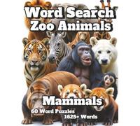 Word Search Zoo Animals: Mammals 60 Word Puzzles 1625+ Words (Natural Spaces)
