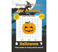 Word Searches for Amelia: 50+ puzzles for 4-8 year olds | Improve vocabulary and spelling | Halloween edition | Amelia's name on every page | Gift for Amelia (Personalized Word Searches)