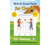 Word Searches for Charlie: 50+ puzzles for 4-8 year olds | Improve vocabulary and spelling | Games edition | Charlie's name on every page | Gift for Charlie (Personalized Word Searches)