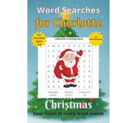 Word Searches for Charlotte: 50+ puzzles for 4-8 year olds | Improve vocabulary and spelling | Christmas edition | Charlotte's name on every page | Gift for Charlotte (Personalized Word Searches)