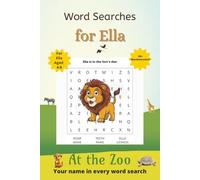 Word Searches for Ella: 50+ puzzles for 4-8 year olds | Improve vocabulary and spelling | At the Zoo edition | Ella's name on every page | Gift for Ella (Personalized Word Searches)