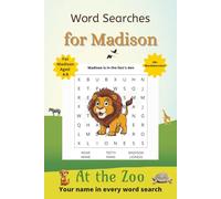 Word Searches for Madison: 50+ puzzles for 4-8 year olds | Improve vocabulary and spelling | At the Zoo edition | Madison's name on every page | Gift for Madison (Personalized Word Searches)
