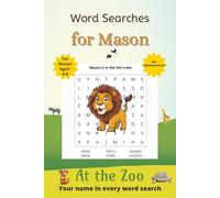 Word Searches for Mason: 50+ puzzles for 4-8 year olds | Improve vocabulary and spelling | At the Zoo edition | Mason's name on every page | Gift for Mason (Personalized Word Searches)