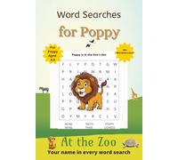 Word Searches for Poppy: 50+ puzzles for 4-8 year olds | Improve vocabulary and spelling | At the Zoo edition | Poppy's name on every page | Gift for Poppy (Personalized Word Searches)