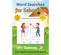 Word Searches for Sebastian: 50+ puzzles for 4-8 year olds | Improve vocabulary and spelling | Games edition | Sebastian's name on every page | Gift for Sebastian (Personalized Word Searches)