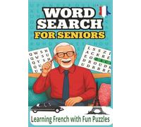 WORD SEARCHES FOR SENIORS LEARN FRENCH WITH FUN PUZZLES: Word Searches with Easy to Read Print about FRANCE , LANGUAGE,FRENCH and more :6x9 inches: ... Gift for Vacation, Holidays and Free Times