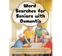 Word Searches for Seniors with Dementia: Over 200 Themed, Frustration-Free Puzzles in Extra-Large Print to Gently Engage the Mind and Spark Joyful Memories (Activity Books)