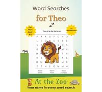 Word Searches for Theo: 50+ puzzles for 4-8 year olds | Improve vocabulary and spelling | At the Zoo edition | Theo's name on every page | Gift for Theo (Personalized Word Searches)