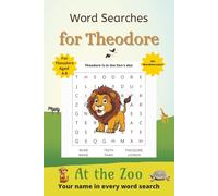 Word Searches for Theodore: 50+ puzzles for 4-8 year olds | Improve vocabulary and spelling | At the Zoo edition | Theodore's name on every page | Gift for Theodore (Personalized Word Searches)