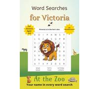 Word Searches for Victoria: 50+ puzzles for 4-8 year olds | Improve vocabulary and spelling | At the Zoo edition | Victoria's name on every page | Gift for Victoria (Personalized Word Searches)