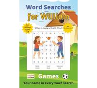 Word Searches for William: 50+ puzzles for 4-8 year olds | Improve vocabulary and spelling | Games edition | William's name on every page | Gift for William (Personalized Word Searches)