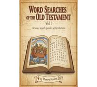 Word Searches of the Old Testament Vol 1: 60 Word Search Puzzles With Solutions