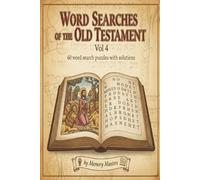 Word Searches of the Old Testament Vol 4: 60 Word Search Puzzles With Solutions