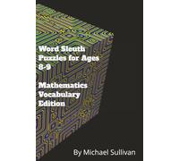 Word Sleuth Puzzles for 8 Year Olds- Mathematics Edition: 50 puzzles with math words used in school (Mathematic Word Sleuths)