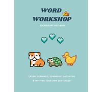 Word Study Workbook for Kids Ages 8-12 : Build Vocabulary and Writing Skills: A Classroom Vocabulary Notebook for Synonyms, Antonyms & Sentence Writing