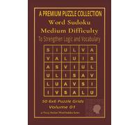 Word Sudoku Medium Difficulty: 50 6x6 Puzzle Grids - Volume 01 - To Strengthen Logic and Vocabulary - 6"x 9" Book