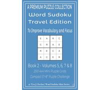 Word Sudoku Travel Edition - Book 2: Volumes 5, 6, 7 & 8 - 200 4x4 Mini Puzzle Grids - To Improve Vocabulary and Focus - Compact 5"×8" Puzzle Challenge (Mini Word Sudoku)