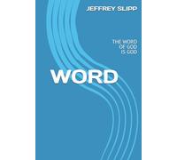 WORD: THE WORD OF GOD IS GOD (Pastor Jeff Slipp)