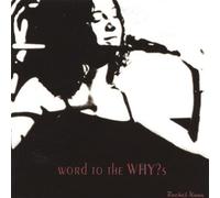 Word to the Why?S