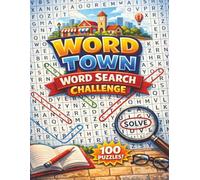 Word Town Word Search Challenge: A City Full of Clever Word Search Challenges for Hours of Fun | A Puzzle-Packed Tour of Word Town with 100 Exciting Word Searches