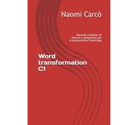 Word transformation C1: Manuale completo di esercizi e spiegazioni per la preparazione Cambridge