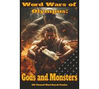 Word Wars of Olympus: Gods and Monsters: Puzzles of Mythic Battles and Ancient Beasts, Ancient Deities, Creatures & Heroic Word Challenges - 6×9inch, ... lovers, 150 hard-to-difficult word puzzles