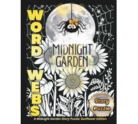 Word Webs: Sunflower Edition: A Midnight Garden Story Puzzle • 100 Pages • Large 8.5x11 • For Teens & Adults (Calendoulah’s Midnight Garden Series)