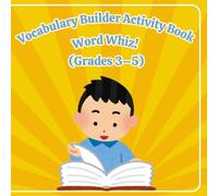 Word Whiz! Vocabulary Builder for Smart Kids (Grades 3-5): Activity Book