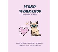 Word Workshop: Vocabulary Workbook for Kids (Synonyms, Antonyms & Sentence Practice): Word Study Workbook for Kids Ages 6-10: Build Vocabulary and Writing Skills