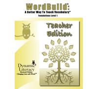 WordBuild A Better Way to Teach Vocabulary. Foundations. Level 1 - Teacher Edition