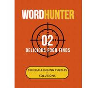 WordHunter: Delicious Food Finds: 100 Food-Themed Word Search Puzzles for Foodies with Solutions for Relaxation and Creative Fun