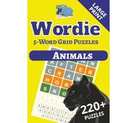 Wordie 5-Letter Word Grid Puzzles: Animals: 220+ Animal-Themed Popular Word Grid Puzzles | Large Print 6x9 | Easy to Hard & Answer Key | Perfect Gift for Animal Lovers