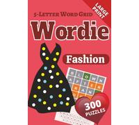 Wordie 5-Letter Word Grid Puzzles: Fashion: 300 Fashion-Themed Classic Grid-Style Puzzles | Large Print 6x9 | Fun and Challenging | Perfect Gift for Your Fashionista BFFs