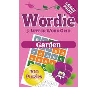 Wordie 5-Letter Word Grid Puzzles: Garden: 300 Garden-Themed Popular Word Grid Puzzles | Large Print 6x9 | Plants & Flowers | Great Gift for Friends & Relaxing on the Patio