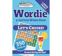 Wordie 5-Letter Word Grid Puzzles: Let’s Cruise!: 350 Cruise-Themed Popular Word Grid Puzzles | Large Print 6x9 | Perfect for Long Sea Days | Great Gift for Cruise Loving Friends