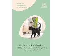 Wordless book of a black cat - A picture book to spark your child’s own story: Building language through storytelling, one picture at a time