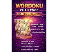 Wordoku Challenge: 500 Letter-Based Sudoku Puzzles: Medium to Hard • Compact Edition • Classic Logic with Letters