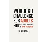 Wordoku Challenge for Adults, 200 Mixed-Difficulty Puzzles to Train Your Brain: A Fun and Stimulating Word Sudoku Book with Easy to Hard Logic Puzzles for Grown-Ups Who Love a Mental Workout