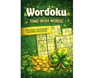 Wordoku. Find Irish Words: 250 Easy Alphabet Sudoku Puzzles