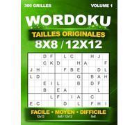 Wordoku Tailles originales : 300 grilles uniques en 8x8 et 12x12 - Sudoku avec lettres - Niveaux Facile à Difficile - Avec solutions - Volume 1